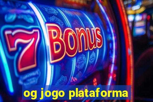 og jogo plataforma